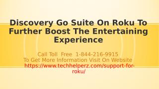 Discovery Go Suite On Roku To Further Boost The Entertaining Experience.ppt