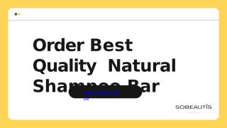 Order Best Quality Natural Shampoo Bar.pptx