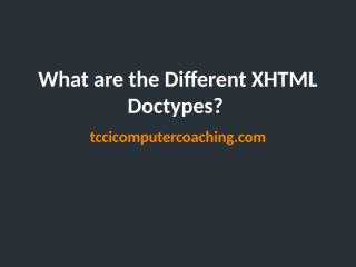 What are the different XHTML Doctypes.pptx